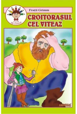 Croitorasul cel viteaz. Carte de povestit si colorat