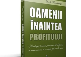 Oamenii inaintea profitului. Strategii testate pentru a fi diferit, a avea succes si o viata plina de sens - Dale Partridge