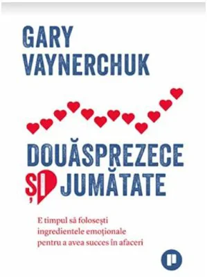 Douasprezece si jumatate - Gary Vaynerchuk