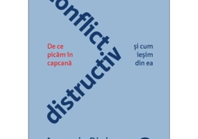 Conflict distructiv. De ce picam in capcana si cum iesim din ea - Amanda Ripley