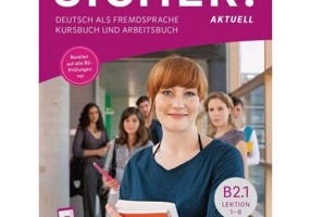 Sicher! aktuell B2. 1 Kurs- und Arbeitsbuch mit audio APP zum Arbeitsbuch, Lektion 1–6