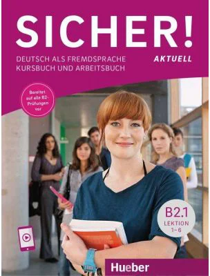 Sicher! aktuell B2. 1 Kurs- und Arbeitsbuch mit audio APP zum Arbeitsbuch, Lektion 1–6