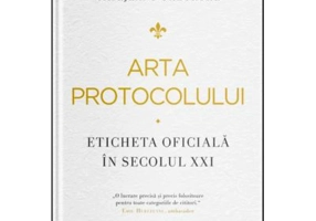 Arta protocolului. Eticheta oficiala in secolul 21 - Sandra Gatejeanu Gheorghe