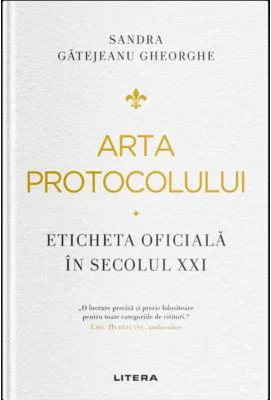 Arta protocolului. Eticheta oficiala in secolul 21 - Sandra Gatejeanu Gheorghe