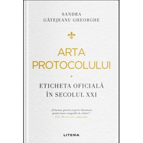Arta protocolului. Eticheta oficiala in secolul 21 - Sandra Gatejeanu Gheorghe