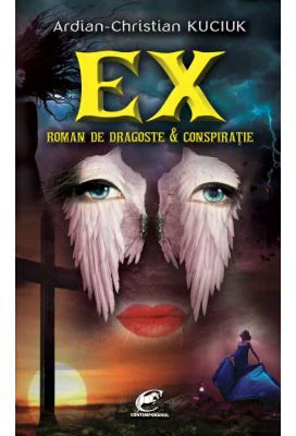 Ex. Roman de dragoste si conspiratie - Ardian-Christian Kuciuk
