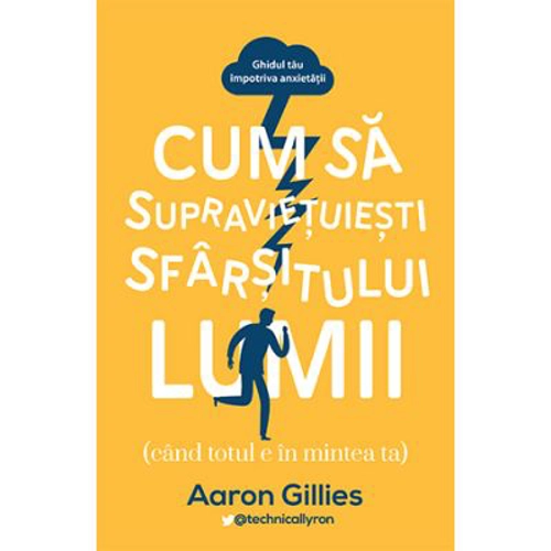 Cum sa supravietuiesti sfarsitului lumii - Aaron Gillies