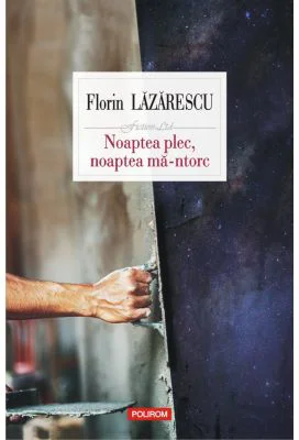 Noaptea plec, noaptea ma-ntorc - Florin Lazarescu