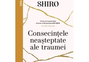 Consecintele neasteptate ale traumei - Dr. Edith Shiro