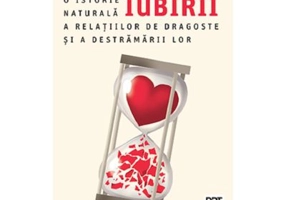 Anatomia iubirii. O istorie naturala a relatiilor de dragoste si a destramarii lor - Helen Fisher