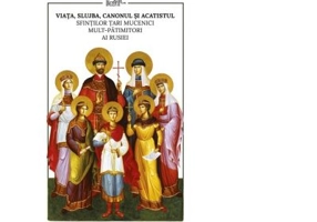 Viata, slujba, canonul si acatistul Sfintilor Tari Mucenici mult-patimitiori ai Rusiei - Ioana Kamata