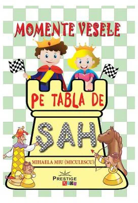 Momente vesele pe tabla de sah - Mihaela Miu