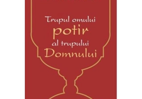 Trupul omului, potir al trupului Domnului - Monahia Siluana Vlad