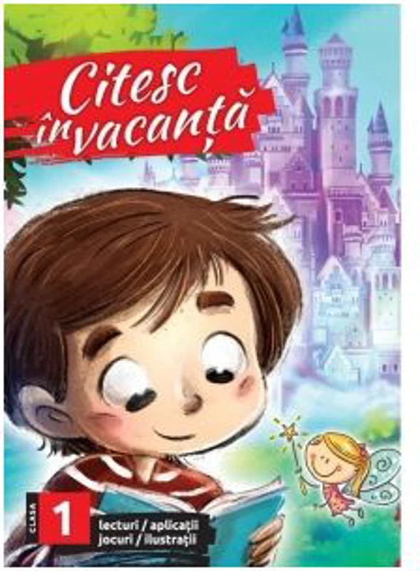 Citesc in vacanta. Lecturi pentru clasa 1