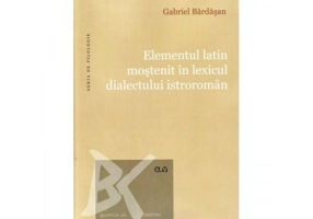 Elementul latin mostenit in lexicul dialectului istroroman - Gabriel Bardasan