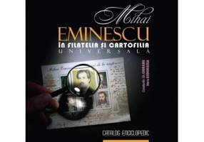 Mihai Eminescu in filatelia si cartofilia universala - Constantin Gh. Ciobanu, Maria Godorozea