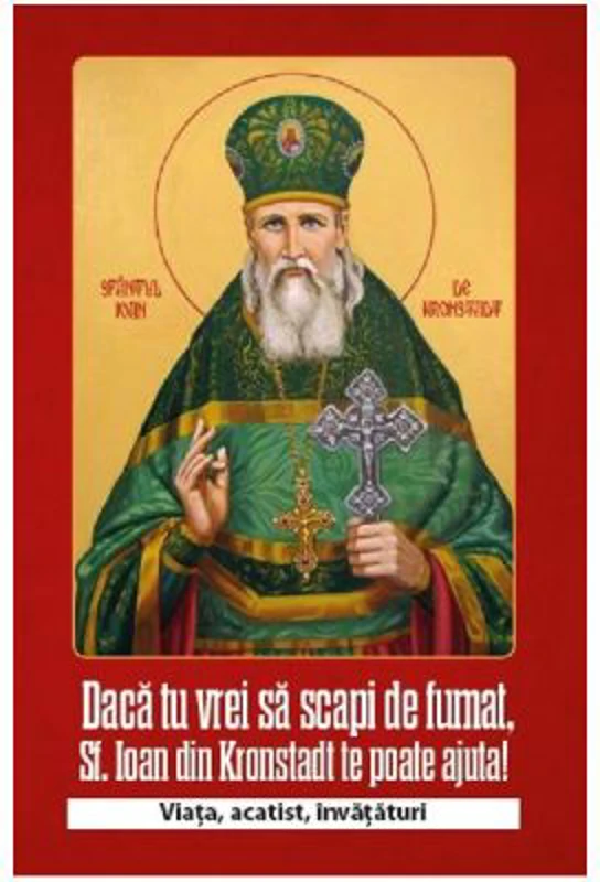 Daca tu vrei sa scapi de fumat Sf. Ioan de Kronstadt te poate ajuta