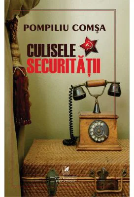 Culisele securitatii - Pompiliu Comsa