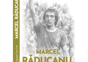 Marcel Raducanu - TALENT, FENOMEN si LEGENDA - George Coca-Lob