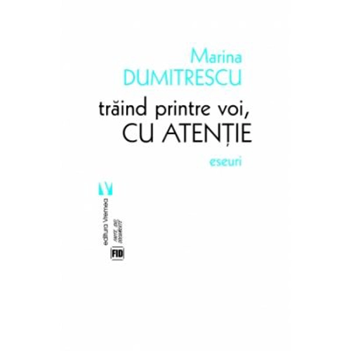 Traind printre voi, cu atentie - Marina Dumitrescu