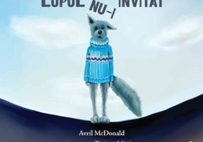 Lupul nu-i invitat - Avril McDonald. Ilustratii de Tatiana Minina