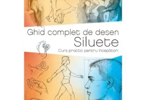 Ghid complet de desen. Siluete. Curs practic pentru incepatori