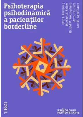 Psihoterapia psihodinamica a pacientilor borderline - Otto F. Kernberg, Michael A. Selzer, Harold W. Koenigsberg, Arthur C. Carr, Ann H. Appelbaum