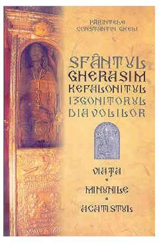 Sfantul Gherasim Kefalonitul, izgonitorul diavolilor. Viata, Minunile, Acatistul - Constantin Gkeli