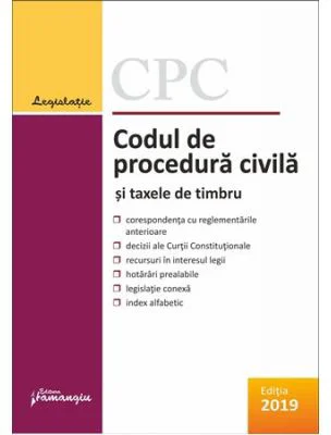 Codul de procedura civila si taxele de timbru. Actualizat la 10 octombrie 2019