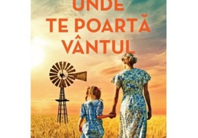 Unde te poarta vantul - Kristin Hannah