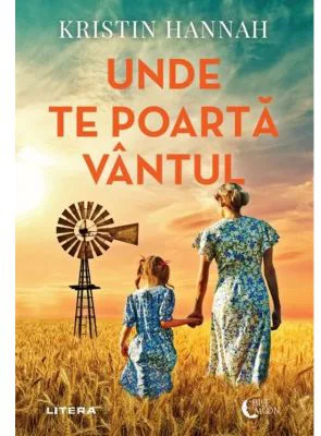 Unde te poarta vantul - Kristin Hannah