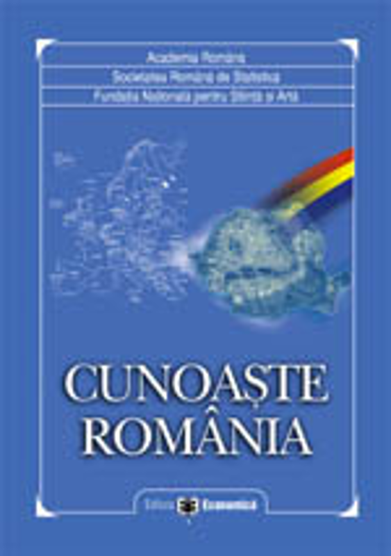 Cunoaste Romania - Academia Romana, Societatea Romană de Statistica, Fundatia Nationala pentru Stiinta si Arta