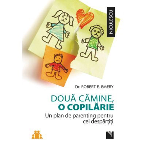 Doua camine, o copilarie. Un plan de parenting pentru cei despartiti - Robert E. Emery