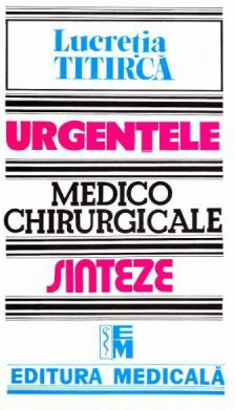 Urgentele medico-chirurgicale. Sinteze pentru asistentii medicali, editia a 3-a - Lucretia Titirca