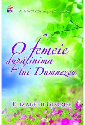 O femeie dupa inima lui Dumnezeu - Elizabeth George