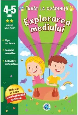 Explorarea mediului: 4-5 ani. Grupa mijlocie. Invat la gradinita