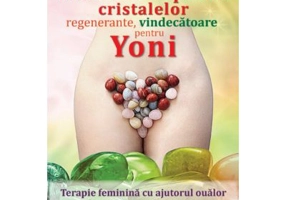 Minienciclopedia cristalelor regenerante, vindecatoare pentru yoni - Shakti Ananda