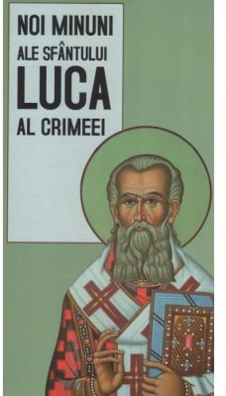Noi minuni ale Sfantului Luca al Crimeei. Traducere de Gheorghita Ciocioi