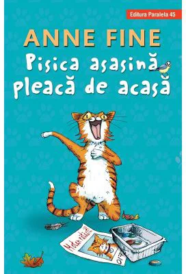 Pisica asasina pleaca de acasa - Anne Fine