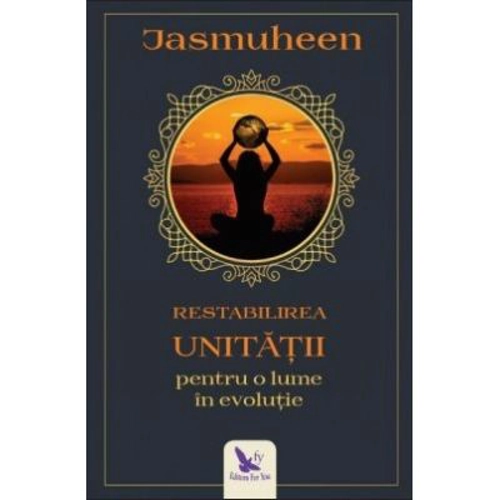 Restabilirea Unitatii pentru o lume in evolutie - Jasmuheen