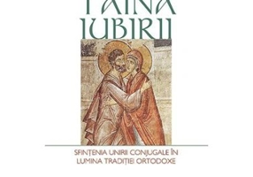 Taina iubirii. Sfintenia unirii conjugale in lumina Traditiei ortodoxe - Paul Evdokimov