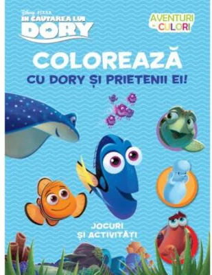 Aventuri in culori. In cautarea lui Dory. Coloreaza cu Dory si prietenii ei. - Disney