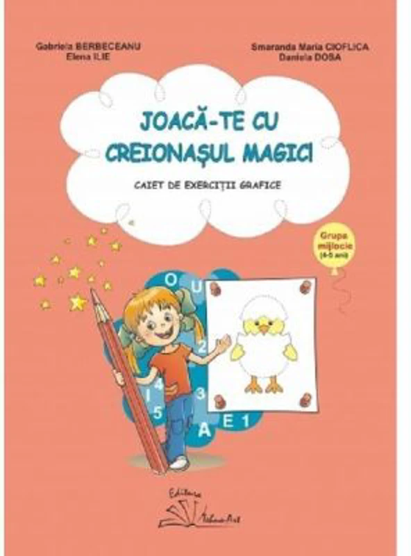 Joaca-te cu creionasul magic! Caiet de exercitii grafice, grupa mijlocie (4-5 ani) - Gabriela Berbeceanu