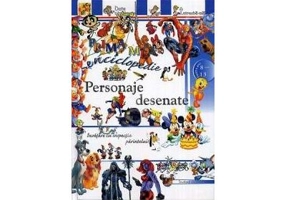 Personaje desenate. Prima mea enciclopedie (8-13 ani)