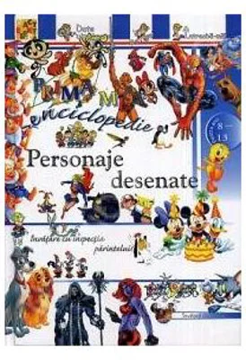 Personaje desenate. Prima mea enciclopedie (8-13 ani)