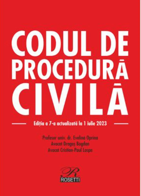 Codul de procedura civila. Editia a 7-a actualizata la 1 iulie 2023 - Evelina Oprina