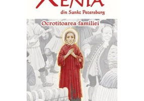 Sfanta Xenia din Sankt Petersburg. Ocrotitoarea familiei. Editia a doua