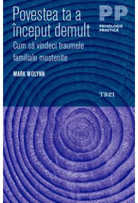 Povestea ta a inceput demult. Cum sa vindeci traumele familiale mostenite