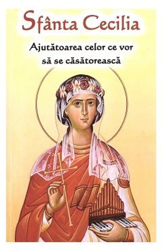 Sfanta Cecilia, ajutatoarea celor ce vor sa se casatoreasca