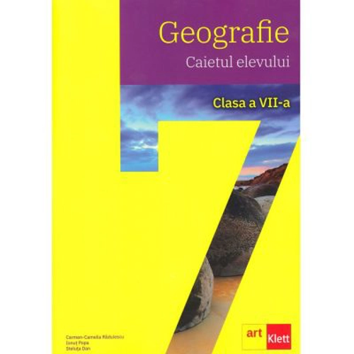 Geografie pentru clasa a 7-a. Caietul elevului - Carmen Camelia Radulescu